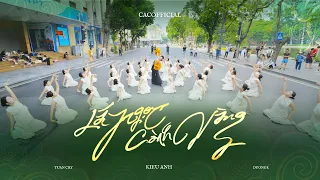 [MÚA CA TRÙ PHỐ ĐI BỘ] LÁ NGỌC CÀNH VÀNG - KIỀU ANH (Prod.by DUONGK, TUẤN CRY) DANCE BY C.A.C