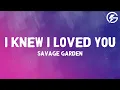 Lagu Savage Garden - I Knew I Loved You (Lyrics)