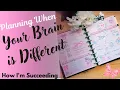 Planning When Your Brain Is Different Tips For