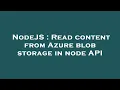 NodeJS Read content from Azure blob storage in node API