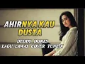 Lagu AKHIRNYA KAU DUSTA – Deddy Dores | Cover Lagu Lawas Nostalgia 90an 🎶 Tune7x