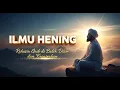 Lagu Ilmu Hening: Rahasia Gaib di Balik Diam dan Kepasrahan - Jejak Langit