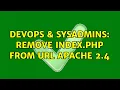 DevOps SysAdmins Remove index php from URL Apache 2 4