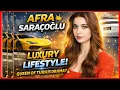 Afra Saracoglu Lifestyle 2026 Afra Saracoglu Biography 2026 Net worth boyfriend family dramas