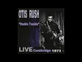 Otis Rush - ''Double Trouble'' Live Cambridge 1973