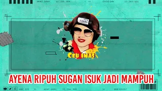ayena susah sugan isuk robah curhat ceu imas