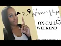 Weekend of being On-call as a RN Hospice Nurse