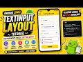 ANDROID - TEXTINPUT LAYOUT TUTORIAL IN JAVA