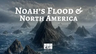 🌊 What Happened to North America During Noah's Flood? | A Biblical Geology Exploration
