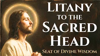 Litany to the Sacred Head of Jesus Seat of Divine Wisdom
