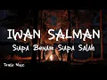 Download Lagu Siapa Benar Siapa Salah - Iwan Salman [ LIRIK LAGU ]