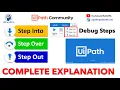 Step Into Step Over Step Out UiPath Debugging Steps UiPath UiPath RPA