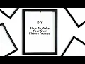 How To Make Your Own Picture Frame Any Size