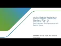 Avi s Edge Webinar Series Part 2 Real Customers Real Deployments with Real Avi Demos
