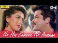 Download Lagu Na Hai Zameen Na Aasman | Khel | Madhuri Dixit, Anil Kapoor | Amit Kumar, Sadhana Sargam | 90's Hits
