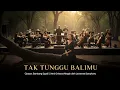Lagu TAK TUNGGU BALIMU – Versi Orkestra | Ciptaan Bambang Supali | Aransemen Epik Javanese Symphony