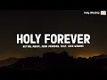 Holy Forever (Lyrics) - Bethel Music, Jenn Johnson, feat. CeCe Winans