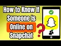How to Know If Someone Is Online on Snapchat Activity Status