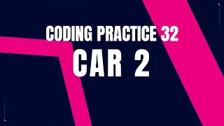 Car 2 Problem Step-by-Step Guide python Code Debugging Coding Practice 32 Nxtwave CCBP 4 0