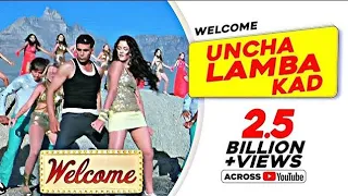 uncha lamba kad welcome akshay kumar katrina kaif nana patekar anil kapoor bollywood song