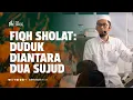 Download Lagu [Kajian Musawarah] Fiqh Sholat | Duduk Diantara Dua Sujud - Ustadz Adi Hidayat