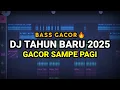 Download Lagu DJ TAHUN BARU 2025 ! GACOR SAMPE PAGI ( Prengky Gantay Remix ) FULL BASS