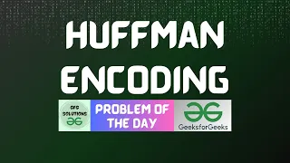 GFG POTD Huffman Encoding GFG Solutions 06-04-2026