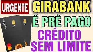 ATENÇÃO :  GIRABANK CARTÃO É PRÉ PAGO E SEM LIMITE #cartaogirabank