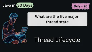 Thread Lifecycle in Java Java Multithreading DAY - 26 Part