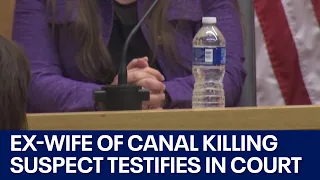 Canal Killings Trial Ex-wife of suspect Bryan Patrick Miller takes the stand