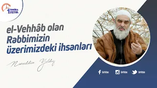 el-Vehhâb olan Rabbimizin üzerimizdeki ihsanları