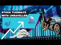 Stock Tuesday with Unraveller Episode 53