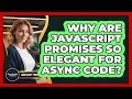 Why Are JavaScript Promises So Elegant For Async Code - JavaScript Toolkit