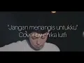 Download Lagu (Jangan menangis untukku) vidio lirik |cover by chika lutfi|