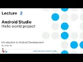 Intro to Android Development Lecture 2 Android Studio hello world project