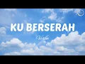 Lagu KU BERSERAH LIRIK - VEREN [OFFICIAL LYRIC]