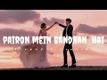 Download Lagu Pairon Mein Bandhan Hai || slowed reverb || Mohabbatein || Shahrukh Khan | Lofi 🎧
