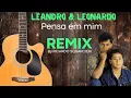 Download Lagu LEANDRO  E LEONARDO  - PENSE EM MIM (REMIX BY RICARDO SQUARCIERI)