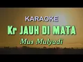 Download Lagu Kr. JAUH DI MATA - Mus Mulyadi | KARAOKE