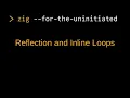 Zig for the Uninitiated Inline Loops