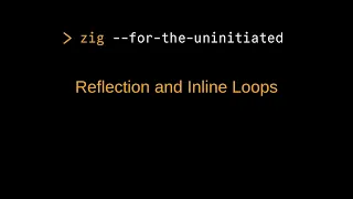Zig for the Uninitiated Inline Loops