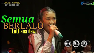 Download LUTFIANA DEWI - SEMUA BERLALU (live) Dinasty music || Fryan's pro || Baladadewa sound system MP3