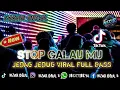 Lagu STOP GALAU MU !! JEDAG JEDUG VIRAL 🔥 FULL BASS 🎵 REMIX TERBARU 2025