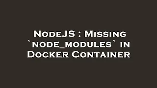 NodeJS Missing node - modules in Docker Container