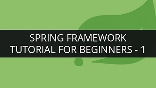 Spring Framework Tutorial - 1 Spring Framework Tutorial for Beginners What is Spring Framework