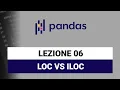 LOC vs ILOC - Pandas Python Tutorial Italian 06