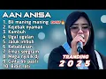 Download Lagu FULL ALBUM TERBARU 2025 AAN ANISA BLI MANING MANING - KEJEBAK NYAMAN - KAMBUH 