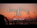 Huwag Na Lang Kaya - True Faith (LYRICS)