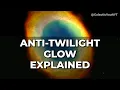 The Anti-Twilight Glow Explained