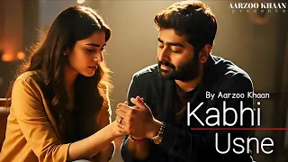 kabhi usne aarzoo khaan emotional hindi sad song new song 2026 arijit singh vibe